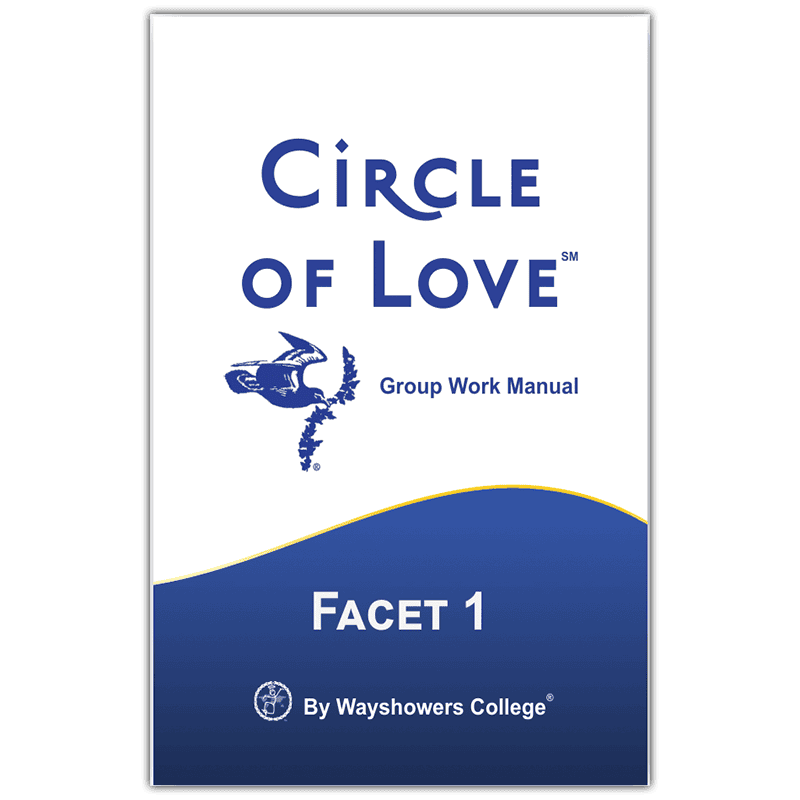 Circle of Love Facet I Group Manual Circle of Love Facet I Group Manual