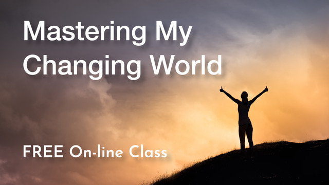 Free Online Class: Mastering My Changing World