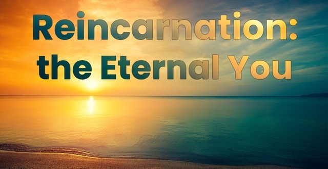 Reincarnation: The Eternal You – Free Online Class