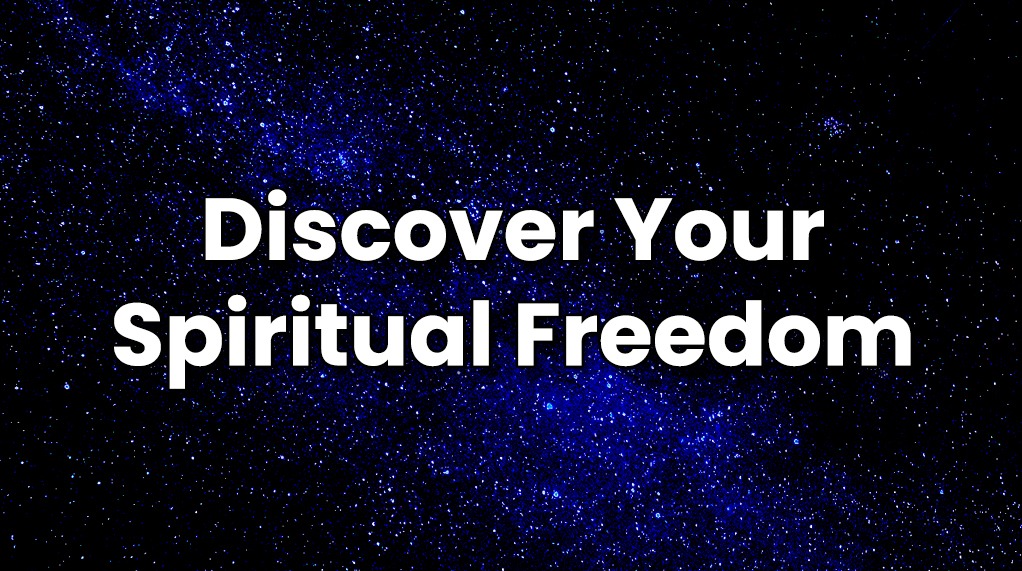 Discover Your Spiritual Freedom