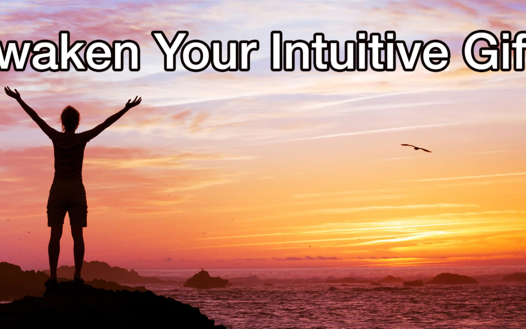Awaken to your Intuition & your Spirit Guides
